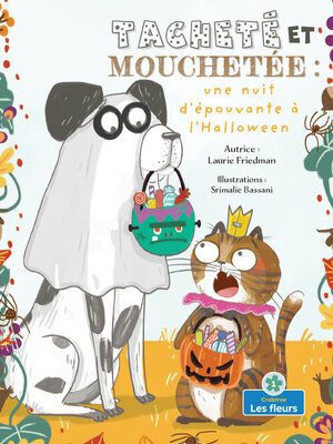 cover image of Tacheté et Mouchetée : une nuit d'épouvante à l'Halloween (Spots and Stripes and the Spooky Halloween)